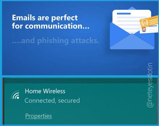 Be safer over wireless connections An open Wi-Fi network is one that you can connect to, and start using, for the first time without having to enter any kind of password or other authentication. You often see these in small businesses.

Opening an unknown email can put you in a tight spot. 
Check the link http://msft.it/6014XNDGi to learn about email safety.

#CyberSecurity #Phishing #privacy #SecurityForAll

#neteyescommunity #secureEmail #smartphonesecurity #cybersecurity #awareness #digitalindia #knowledge #wfh #neteyesdotin #isea #edge #educateyourself #hopes #email | blogs.neteyes